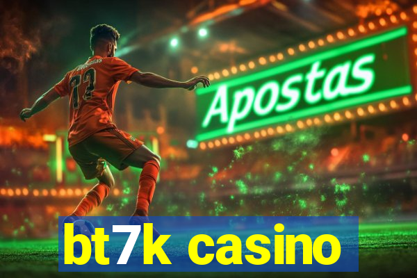 bt7k casino